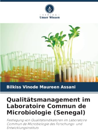 Qualitätsmanagement im Laboratoire Commun de Microbiologie (Senegal): Festlegung von Qualitätsindikatoren im Laboratoire Commun de Microbiologie des Forschungs- und Entwicklungsinstituts