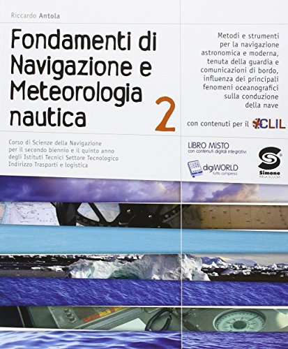 Fondamenti di navigazione e meteorologia nautica. Per gli Ist. tecnici. Con e-book. Con espansione online (Vol. 2)