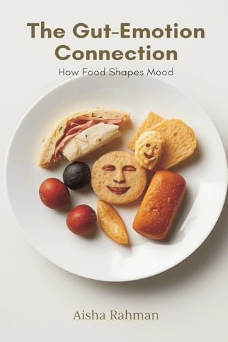 The Gut-Emotion Connection: How Food Shapes Mood