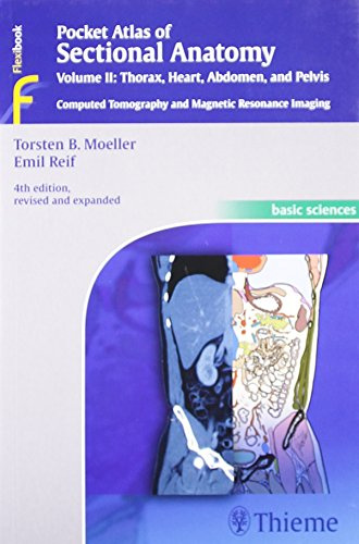 Pocket Atlas of Sectional Anatomy, Volume II: Thorax, Heart, Abdomen and Pelvis 4th Edition (INDIAN [Paperback] [Jan 01, 2013] Moeller [Paperback] [Jan 01, 2017] Moeller