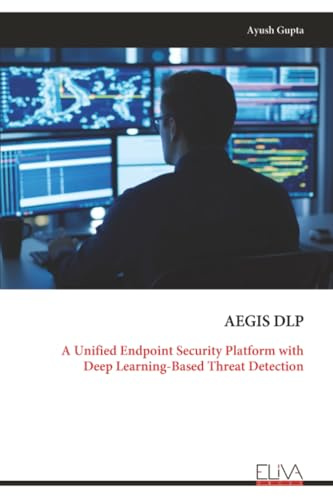 AEGIS DLP: A Unified Endpoint Security Platform with Deep Learning-Based Threat Detection