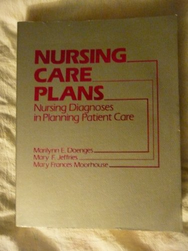 Nursing Care Plans: Nursing Diagnosis in Planning Patient Care