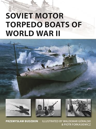 Soviet Motor Torpedo Boats of World War II: Tupolev's Aircraft-Inspired Fast Attack Craft: 336 (New Vanguard)