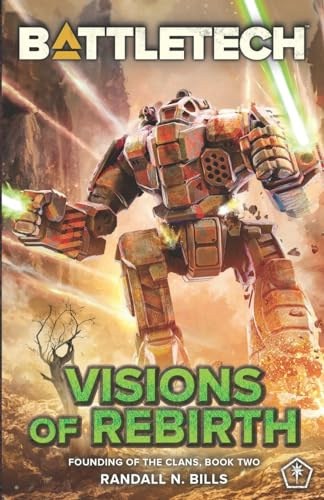 BattleTech: Visions of Rebirth (Founding of the Clans, Book Two): 107