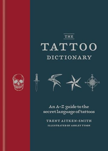 The Tattoo Dictionary: An A-Z guide to the secret language of tattoos