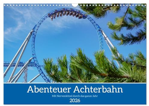 Abenteuer Achterbahn (Wandkalender 2026 DIN A3 quer), CALVENDO Monatskalender: Fotos von großen Achterbahnen - Faszinierende Streckenführungen und thematisierte Züge