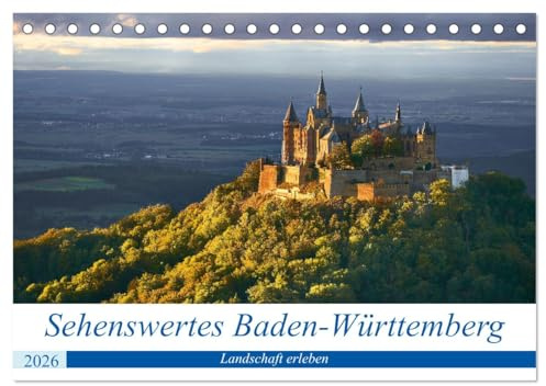 Sehenswertes Baden-Württemberg (Tischkalender 2026 DIN A5 quer), CALVENDO Monatskalender: Entdecken und erleben Sie die sehenswerten Landschaften Baden-Württembergs (CALVENDO Natur)