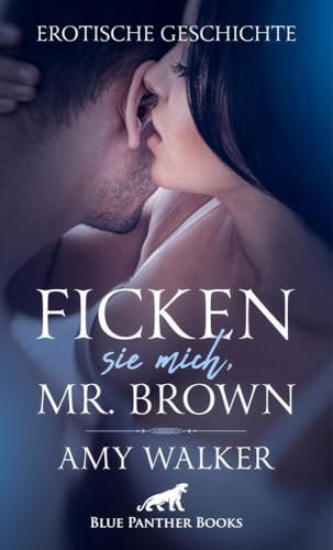 Ficken sie mich, Mr. Brown | Erotische Geschichte: Wird es Abbey gelingen, den Vater ihrer Freundin zu verführen? (Love, Passion & Sex)