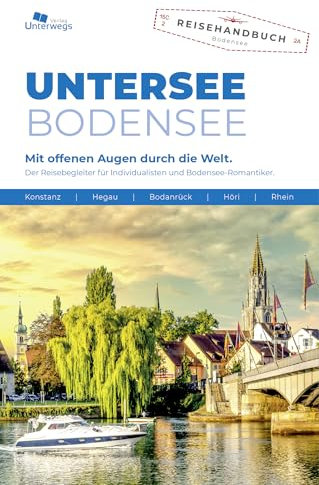 Unterwegs Verlag Reiseführer Untersee 2025: Konstanz - Hegau - Bodanrück - Höri - Rhein (Unterwegs Reiseführer)