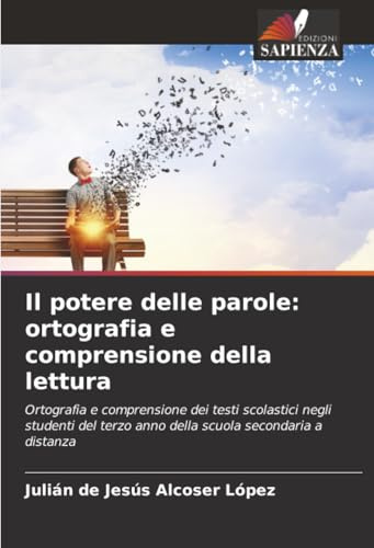 Il potere delle parole: ortografia e comprensione della lettura: Ortografia e comprensione dei testi scolastici negli studenti del terzo anno della scuola secondaria a distanza