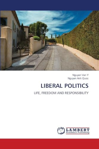 LIBERAL POLITICS: LIFE, FREEDOM AND RESPONSIBILITY