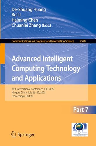 Advanced Intelligent Computing Technology and Applications: 21st International Conference, ICIC 2025, Ningbo, China, July 26–29, 2025, Proceedings, ... Computer and Information Science, Band 2570)