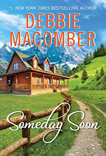 Someday Soon: A Contemporary Romance Novel Set in a Thrilling Mercenary World from Bestselling Author Debbie Macomber (Deliverance Company, 1)