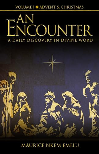 Advent & Christmas: Volume I Advent & Christmas (An Encounter: A Daily Discovery in Divine Word, 1)