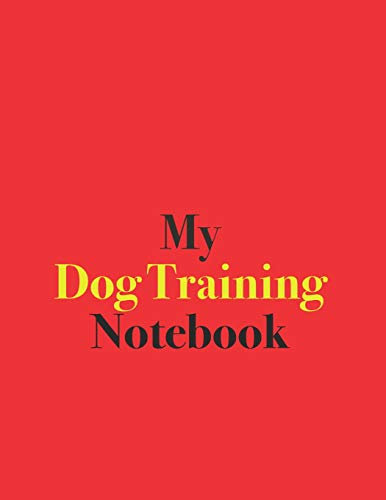 My Dog Training Notebook: Blank Lined Notebook for Dog Training