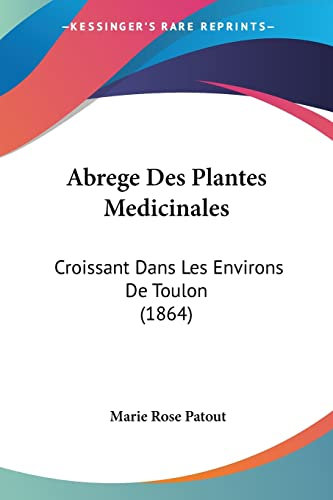 Abrege Des Plantes Medicinales: Croissant Dans Les Environs De Toulon (1864)