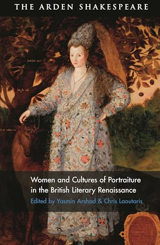 Women and Cultures of Portraiture in the British Literary Renaissance (Arden Studies in Early Modern Material Culture)