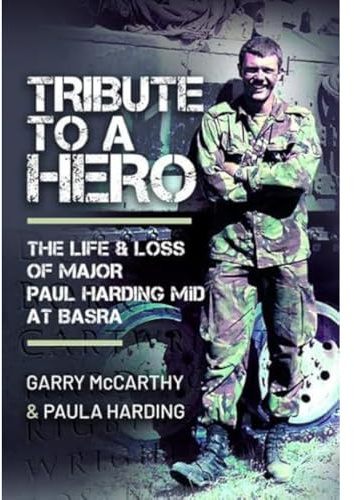 Tribute to a Hero: The Life and Loss of Major Paul Harding MiD at Basra