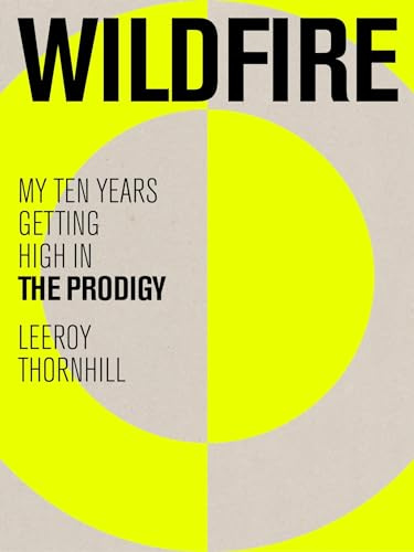 Wildfire: My Ten Years Getting High in The Prodigy