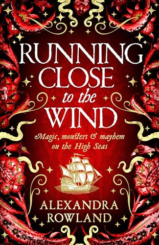 Running Close to the Wind: A queer pirate fantasy adventure full of magic and mayhem