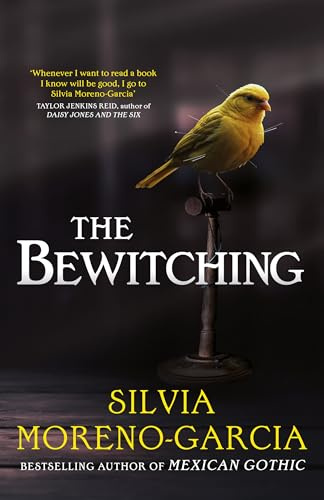 The Bewitching: folk horror meets dark academia in this thrilling supernatural mystery from the bestselling author of Mexican Gothic