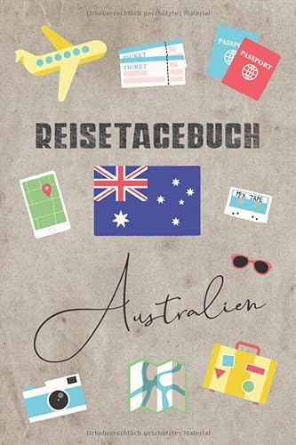 Reisetagebuch Australien: Reisetagebuch mit Packliste, Weltkarte • Reise Journal für Backpacker und Weltenbummler • 140 Seiten auf 6x9 Zoll (15,24 cm x 22,86 cm) • Erinnerungsbuch für Reisende