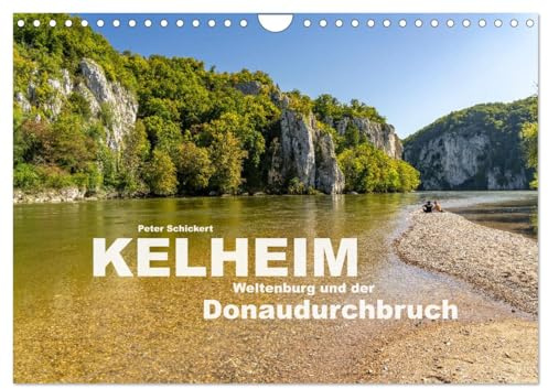 Kelheim, Weltenburg und der Donaudurchbruch (Wandkalender 2026 DIN A4 quer), CALVENDO Monatskalender: Die sehenswerte bayrische Stadt Kelheim an der Donau. (CALVENDO Orte)