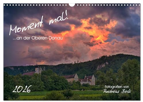 Moment mal! an der Oberen Donau (Wandkalender 2026 DIN A3 quer), CALVENDO Monatskalender: Einzigartige Momente, die nicht nur das Auge, sondern auch ... Landschaften unserer Heimat (CALVENDO Natur)