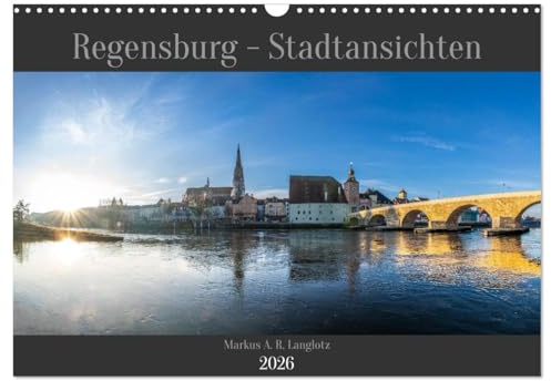 Regensburg - Stadtansichten (Wandkalender 2026 DIN A3 quer), CALVENDO Monatskalender: Atemberaubende Ansichten der Donaustadt Regensburg (CALVENDO Orte)