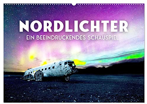 Nordlichter - ein beeindruckendes Schauspiel. (Wandkalender 2026 DIN A2 quer), CALVENDO Monatskalender: Ein farbenfrohes Naturspektakel. (CALVENDO Orte)