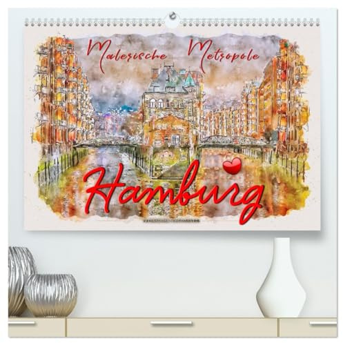 Hamburg - malerische Metropole (hochwertiger Premium Wandkalender 2026 DIN A2 quer), Kunstdruck in Hochglanz: Hamburg, bezaubernde Stadt an der Elbe. (CALVENDO Orte)