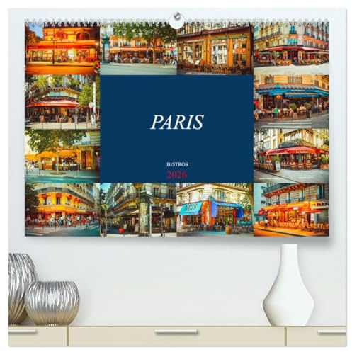 Paris Bistros (hochwertiger Premium Wandkalender 2026 DIN A2 quer), Kunstdruck in Hochglanz: Gemütliche Bistros in Paris (CALVENDO Orte)