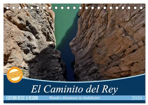 El Caminito del Rey (Tischkalender 2026 DIN A5 quer), CALVENDO Monatskalender: Ein abenteuerlicher Wanderweg durch tiefe Schluchten und idyllische Täler. (CALVENDO Orte)