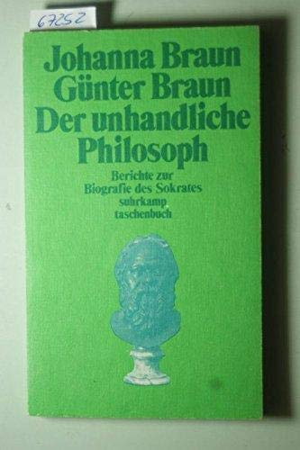 Der unhandliche Philosoph. Berichte zur Biografie des Sokrates.