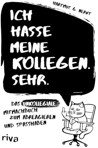 Ich hasse meine Kollegen. Sehr.: Das unkollegiale Mitmachbuch zum Abreagieren und Spaßhaben | Für mehr Gelassenheit am Arbeitsplatz. Als Geschenk für Kollegen oder Freunde