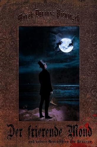 Der frierende Mond Trilogie / Der frierende Mond: und andere Geschichten des Grauens