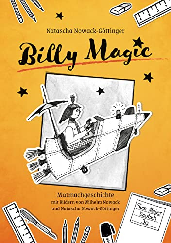 Billy Magic: Mit Bildern von Wilhelm Nowack und Natascha Nowack-Göttinger