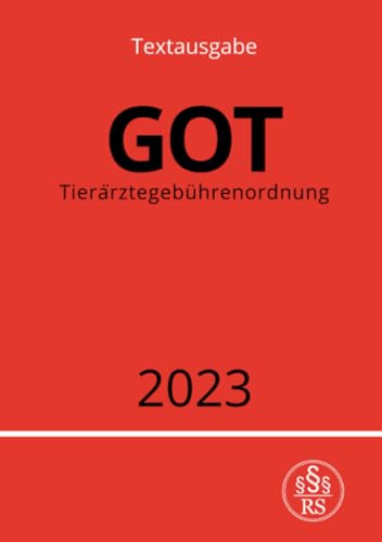 Tierärztegebührenordnung - GOT 2023: Gebührenordnung für Tierärztinnen und Tierärzte