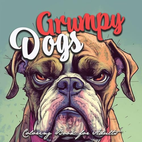 Grantige Hunde Malbuch für Erwachsene: Hunde Graustufen Malbuch für Erwachsene | Hunde Malbuch Graustufen | superlustige grantige Hunde | Hunde ... Coloring Book - funny dogs grayscale coloring