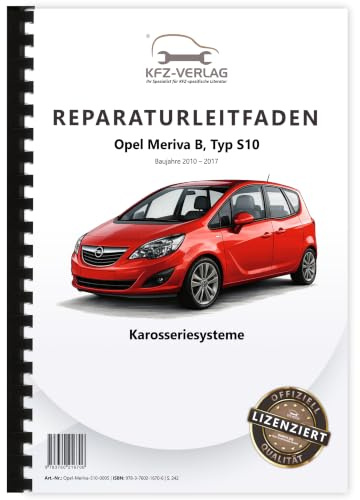 Opel Meriva B Typ S10 2010-2017 Karosseriesysteme Reparaturanleitung Handbuch Buch Werkstatthandbuch Reparaturhandbuch Reparaturleitfaden