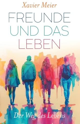 Freunde und das Leben: Der Weg des Lebens