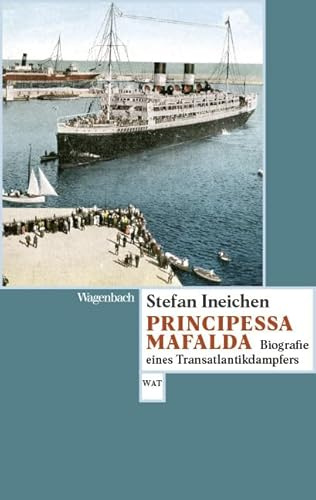 Principessa Mafalda - Biografie eines Transatlantikdampfers (Wagenbachs andere Taschenbücher)