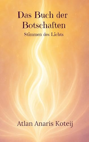 Das Buch der Botschaften: Stimmen des Lichts
