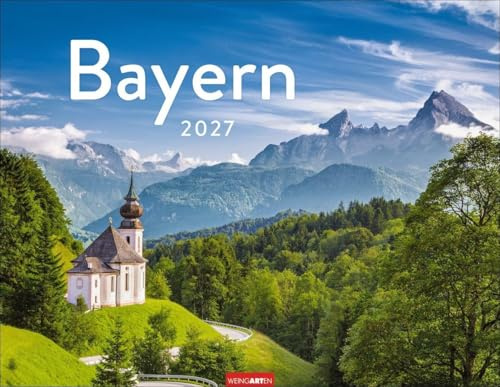 Bayern Kalender 2027: Fotokalender voller Sehnsuchtsorte mit Landschaftsfotografien vom Chiemsee bis Neuschwanstein. Bayerns Sehenswürdigkeiten in einem Jahres-Wandkalender