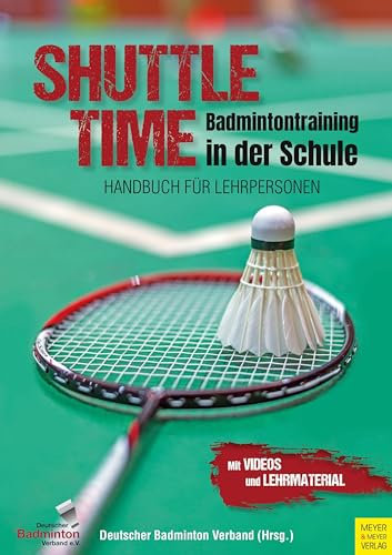 Shuttle Time - Badmintontraining in der Schule: Handbuch für Lehrpersonen