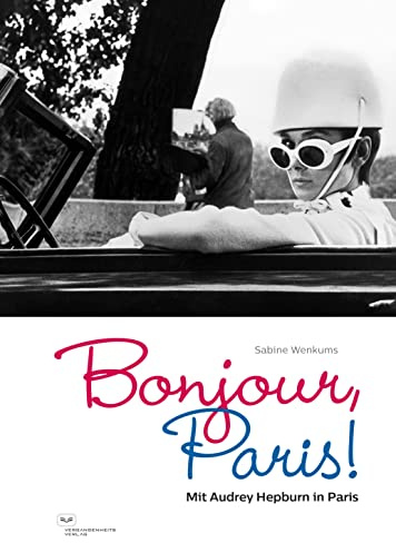 Bonjour, Paris! Mit Audrey Hepburn in Paris