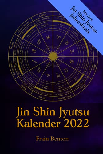 Jin Shin Jyutsu Kalender 2022: Mit dem Jin Shin Jyutsu-Jahreskreis und Selbsthilfe-Anleitungen