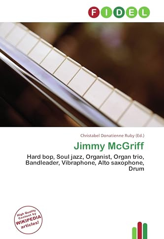 Jimmy McGriff: Hard bop, Soul jazz, Organist, Organ trio, Bandleader, Vibraphone, Alto saxophone, Drum