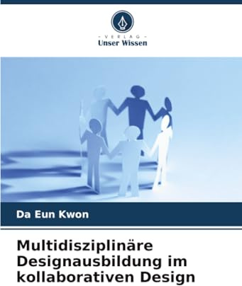 Multidisziplinäre Designausbildung im kollaborativen Design