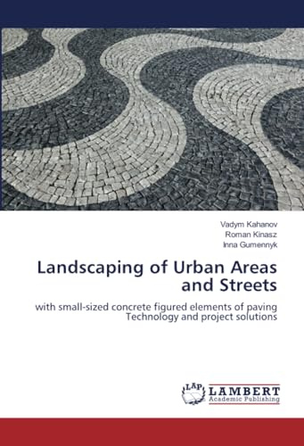 Landscaping of Urban Areas and Streets: with small-sized concrete figured elements of pavingTechnology and project solutions